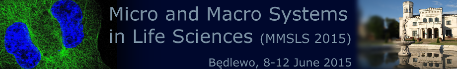 Micro and Macro Systems in Life Sciences (MMSLS 2015), Będlewo, 8-12 June 2015